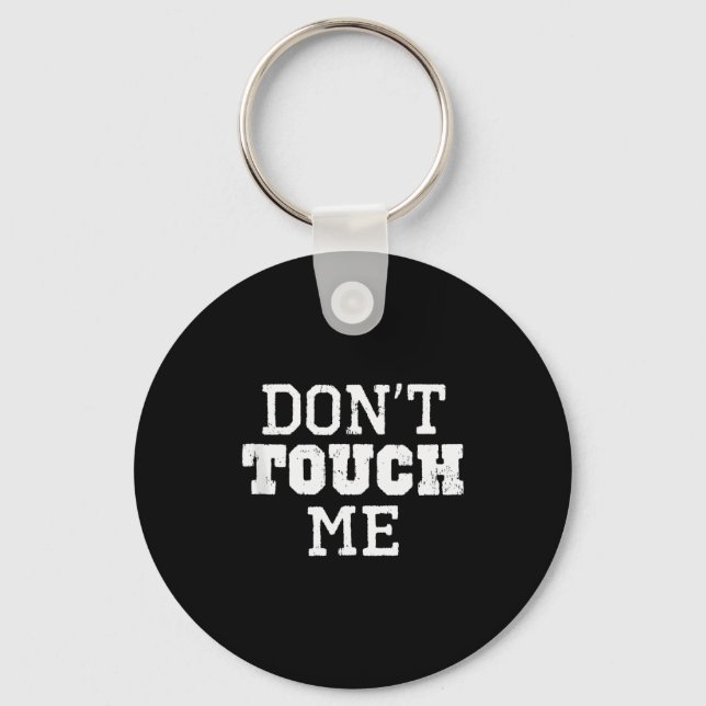 Don't Touch Me Introverted Antisocial Funny Gift C Schlüsselanhänger (Vorderseite)