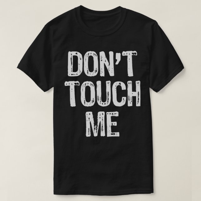 Dont Touch Me Introvertieren antisoziales lustiges T-Shirt (Design vorne)