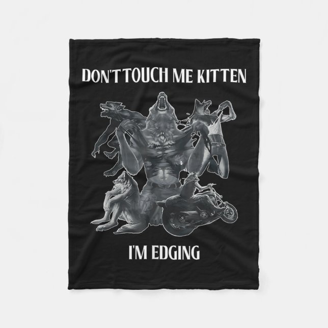 Don't Touch Me Kitten I'm Edging Wolfs Design  Fleecedecke (Vorderseite)
