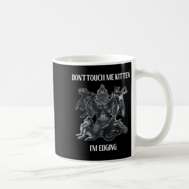 Don't Touch Me Kitten I'm Edging Wolfs Design  Kaffeetasse (Rechts)