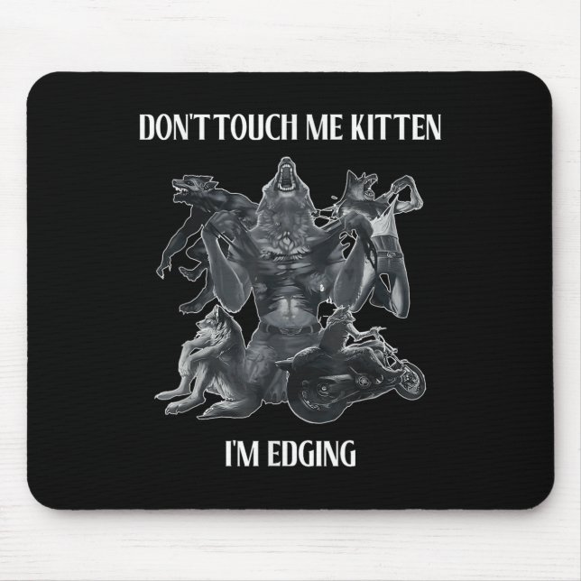 Don't Touch Me Kitten I'm Edging Wolfs Design  Mousepad (Vorne)