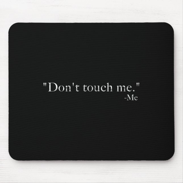 Don't Touch Me -me Funny  Mousepad (Vorne)