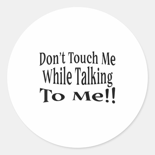 Don't Touch Me While Talking To Me  Runder Aufkleber (Vorderseite)