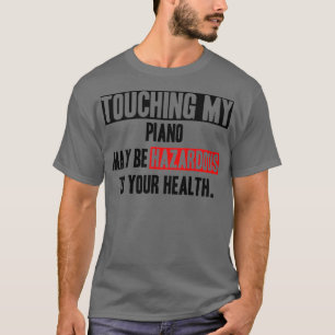 Dont Touch mein Klavier lustiges Zitat T-Shirt