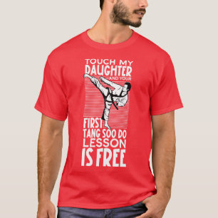 Dont Touch meiner Tochter Tang Soo Do T-Shirt