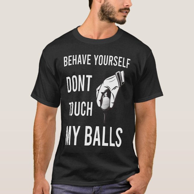 Dont Touch My Balls For Golfer T-Shirt (Vorderseite)