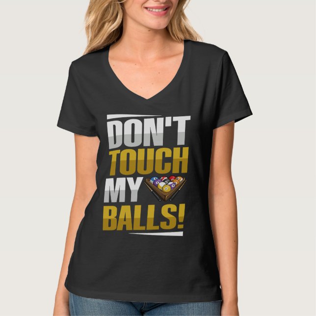 Don't touch my balls Pun for a Pool player T-Shirt (Vorderseite)