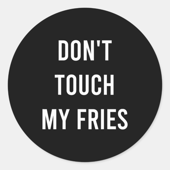 Don't Touch My Fries Funny Junk Fast Food Gag Gift Runder Aufkleber (Vorderseite)