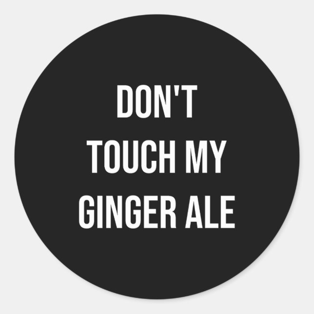 Don't Touch My Ginger Ale Funny Food Foodie Premiu Runder Aufkleber (Vorderseite)