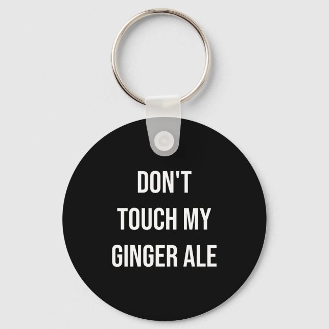 Don't Touch My Ginger Ale Funny Food Foodie Premiu Schlüsselanhänger (Vorderseite)