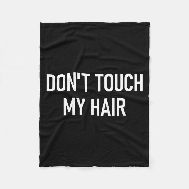 Don't Touch My Hair, Funny, Jokes, Sarcastic Sayin Fleecedecke (Vorderseite)