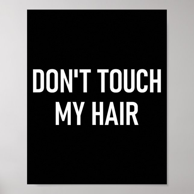 Don't Touch My Hair, Funny, Jokes, Sarcastic Sayin Poster (Vorne)
