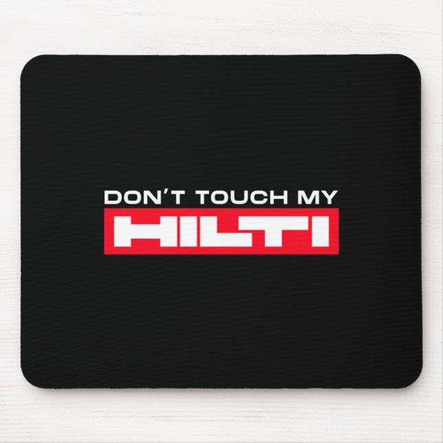 Dont Touch My Hilti Construction Site Fan Clothing Mousepad (Vorne)
