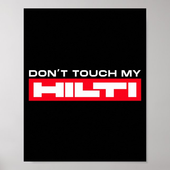Dont Touch My Hilti Construction Site Fan Clothing Poster (Vorne)