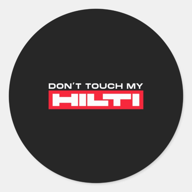 Dont Touch My Hilti Construction Site Fan Clothing Runder Aufkleber (Vorderseite)
