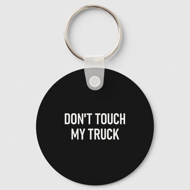 Don't Touch My Truck, Funny, Jokes, Sarcastic Sayi Schlüsselanhänger (Vorderseite)