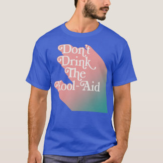 Dont trinkt den Kool Aid Peoples Temple T-Shirt
