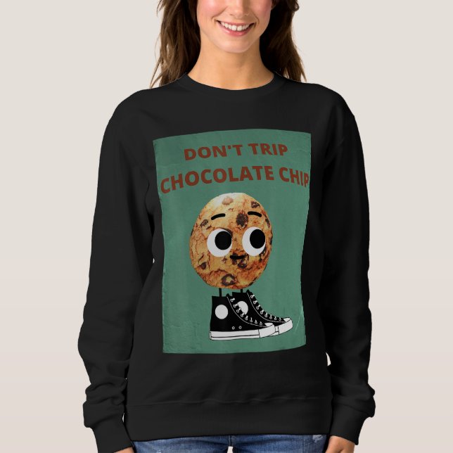 Don't Trip Chocolate Chip Sweatshirt (Vorderseite)