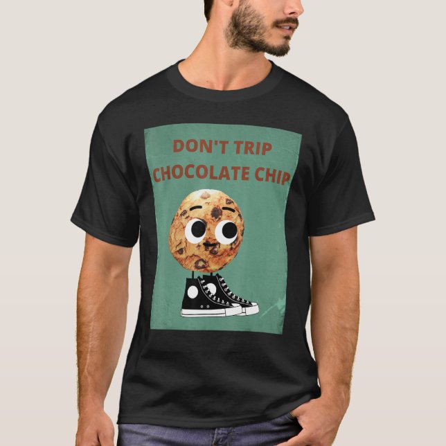 Don't Trip Chocolate Chip T-Shirt (Vorderseite)