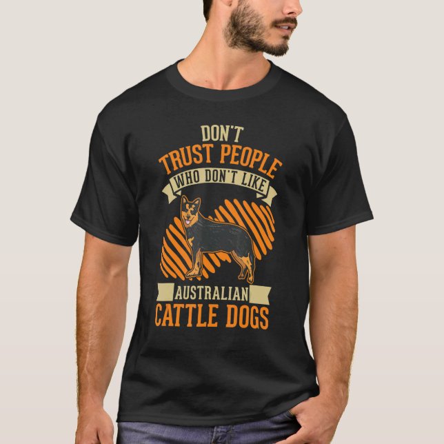 Don't Trust people Who don't like Australian Cattl T-Shirt (Vorderseite)