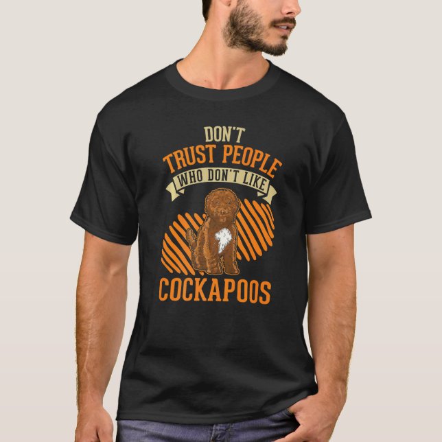 Don't Trust people Who don't like Cockapoos   T-Shirt (Vorderseite)