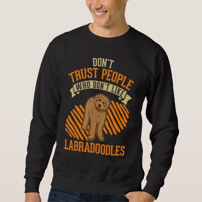 Don't Trust people Who don't like Labradoodles Sweatshirt (Vorderseite)
