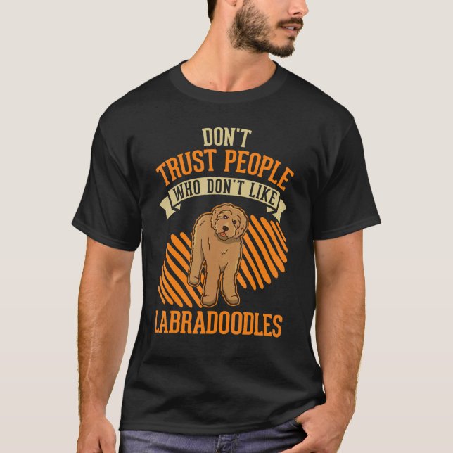 Don't Trust people Who don't like Labradoodles T-Shirt (Vorderseite)