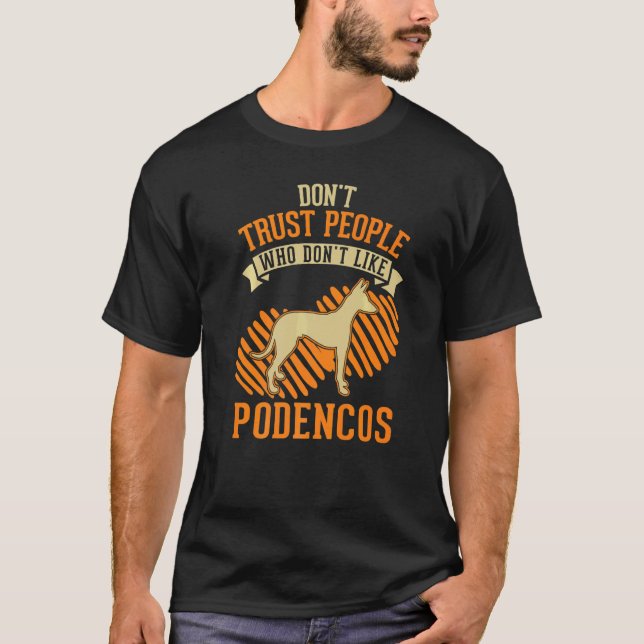 Don't Trust people Who don't like Podencos   T-Shirt (Vorderseite)