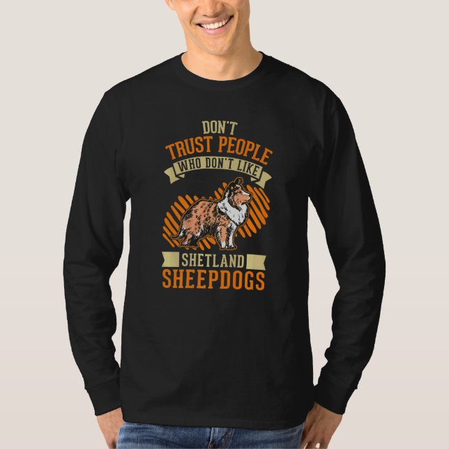 Don't Trust people Who don't like Shetland Sheepdo T-Shirt (Vorderseite)