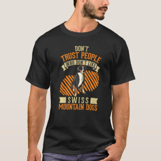 Don't Trust people Who don't like Swiss Mountain D T-Shirt