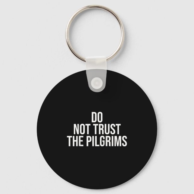 Don't Trust The Lgrims - Thanksgiving Native Ameri Schlüsselanhänger (Vorderseite)