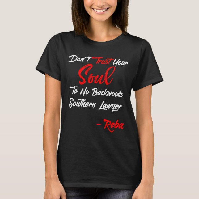 Don't Trust Your Soul To No Backwoods Southern Law T-Shirt (Vorderseite)