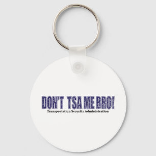 Don't-TSA-Me-BRO.xpng Schlüsselanhänger