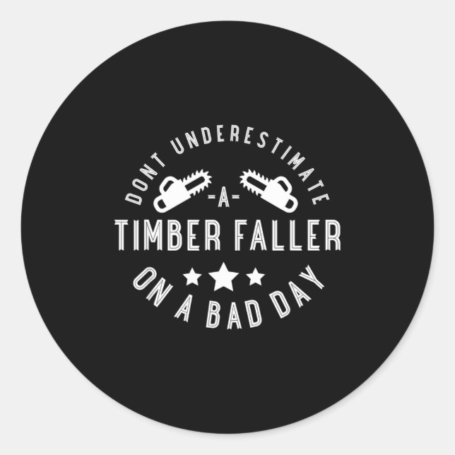 Dont Underestimate A Timber Faller On A Bad Day Fu Runder Aufkleber (Vorderseite)