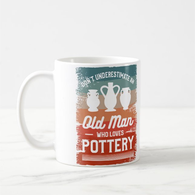 Don'T Underestimate An Old Man Who Loves Pottery Kaffeetasse (Links)