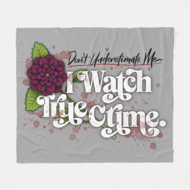 Don't Underestimate Me. I Watch True Crime. Fleecedecke (Vorderseite (Horizontal))