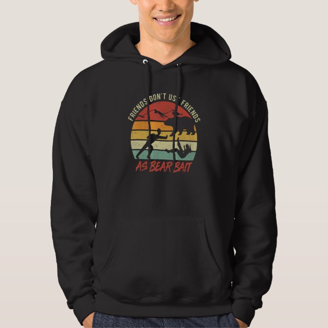Don't Use Friends As Bear Bait Funny Camping Hikin Hoodie (Vorderseite)
