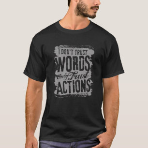 Dont Vertrauenswürdigkeit Words Aktionen werden Si T-Shirt