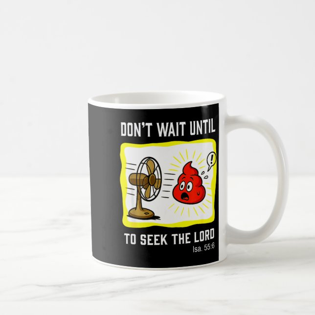 Don't Wait To Seek The Lord Isaiah 55_6  Kaffeetasse (Rechts)