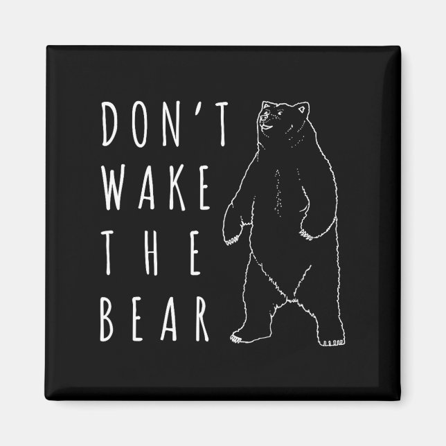 Dont Wake The Bear Shirt, Funny Sleepy Hibernation Magnet (Vorne)
