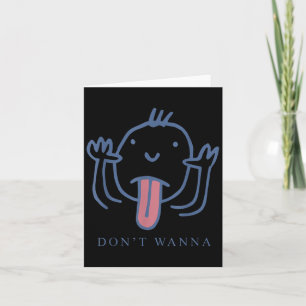 Dont Wanna Funny für Männer Frauen Karte