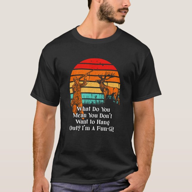 Dont Want to Hang Out Fungi Mushroom Sayings Cotta T-Shirt (Vorderseite)
