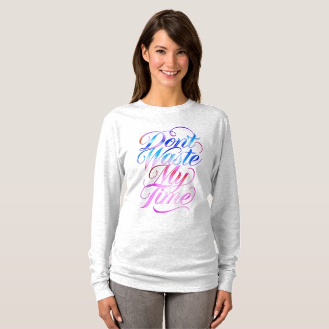 Don't Waste My Time Long Sleeves Top (Vorne ganz)