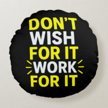 Don't Wish For It, Work For It – Motivational Bold