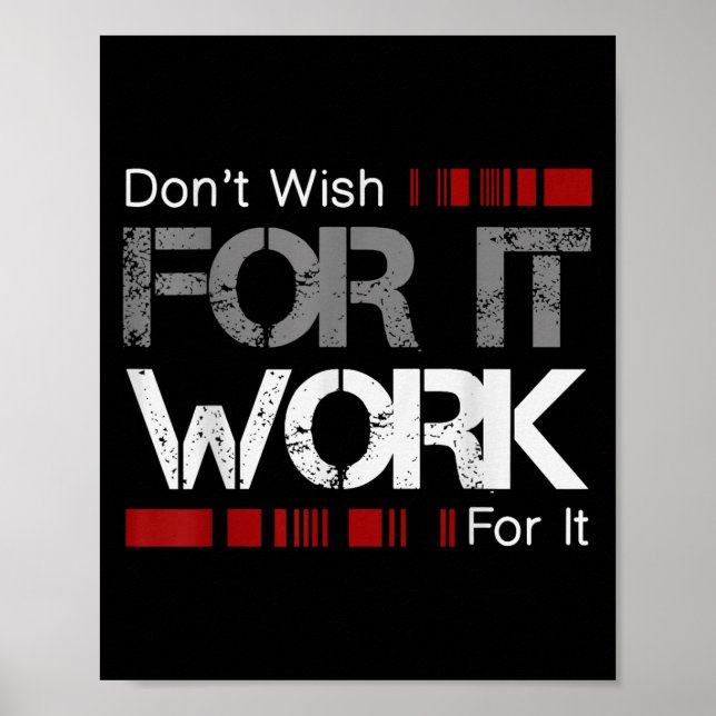 Don't Wish Work For It Great To Insre Motivate  Poster (Vorne)
