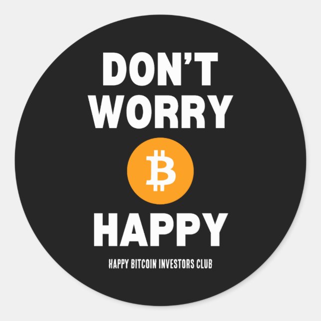 Dont Worry B Itcoin Happy  Runder Aufkleber (Vorderseite)