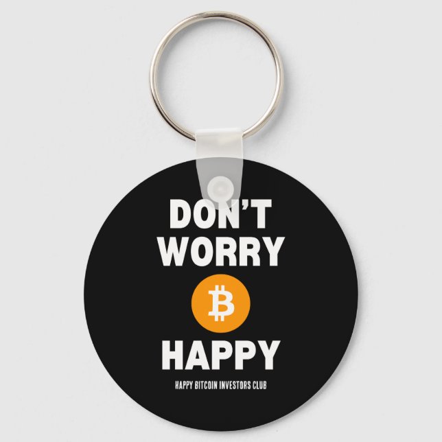 Dont Worry B Itcoin Happy  Schlüsselanhänger (Vorderseite)