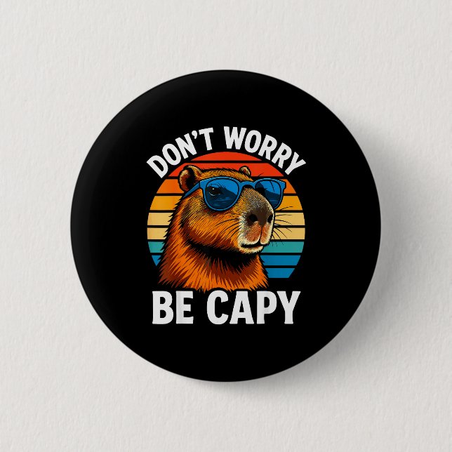 Dont Worry Be Capy Capybara  Button (Vorderseite)