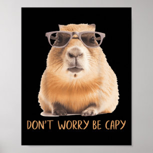 Dont Worry Be Capy Capybara Poster
