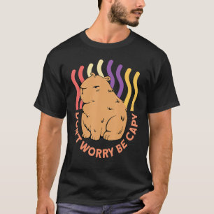 Dont Worry Be Capy Capybaras Rodent Animal Capybar T-Shirt